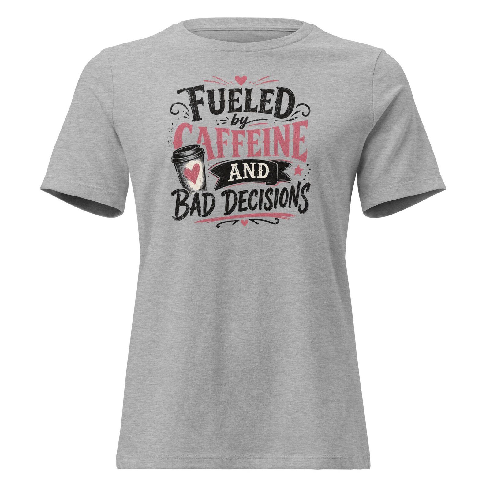 Fueled by Caffeine & Bad Decisions Shirt design